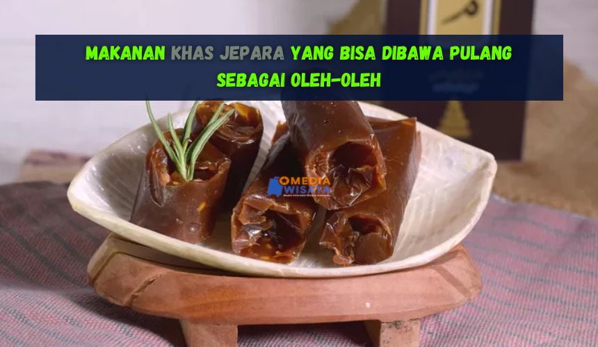 Makanan Khas Jepara Bisa Dibawa Pulang Untuk Oleh-Oleh