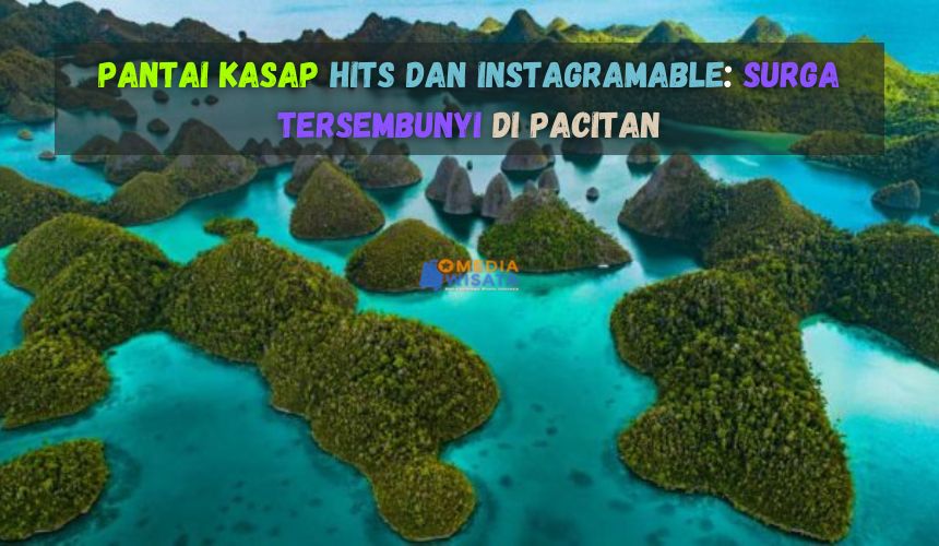 Pantai Kasap Surga Tersembunyi di Pacitan