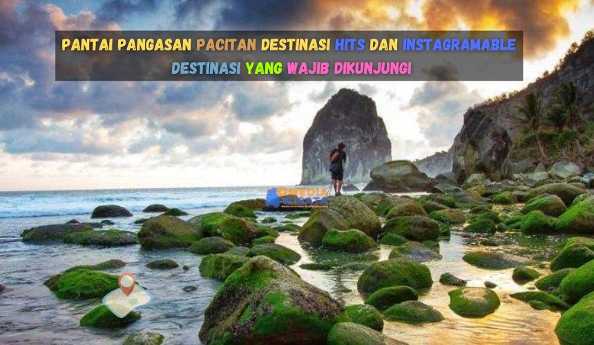 Pantai Pangasan Pacitan Destinasi Hits dan Instagramable