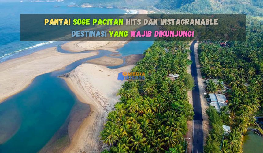 Pantai Soge Pacitan Destinasi yang Wajib Dikunjungi