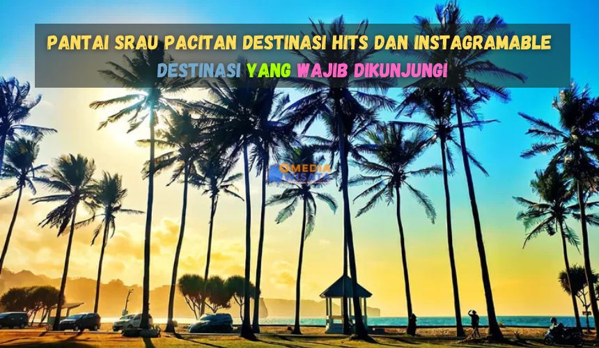 Pantai Srau Pacitan Destinasi Hits dan Instagramable