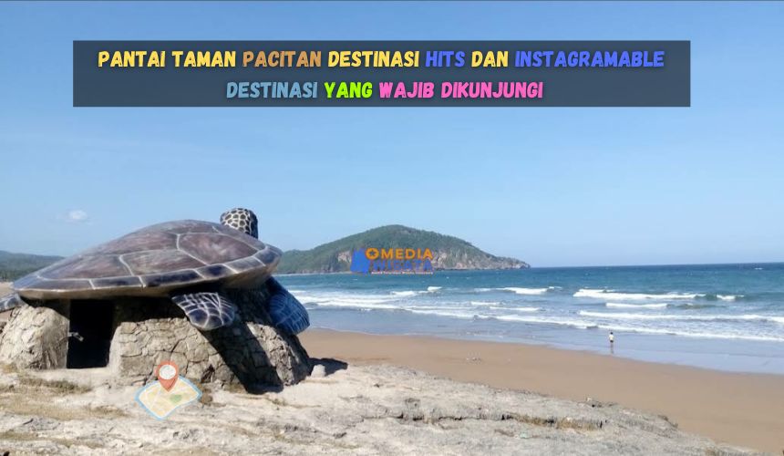 Pantai Taman Pacitan Destinasi Hits dan Instagramable