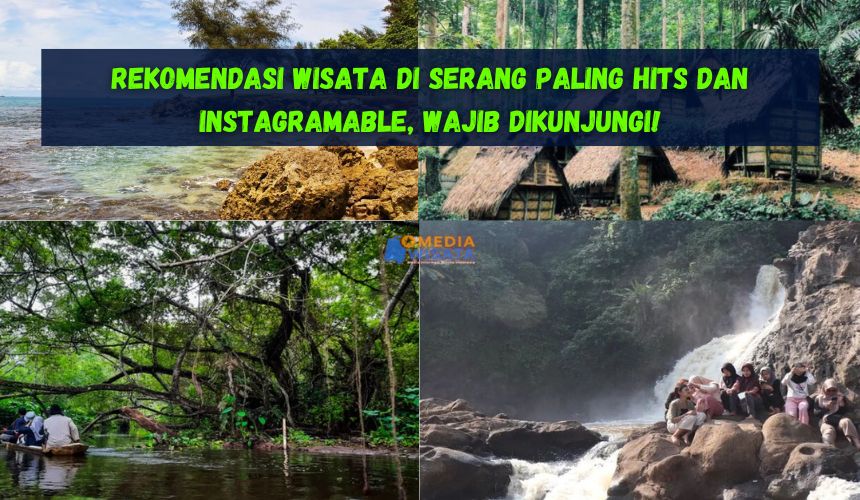 Rekomendasi Wisata di Serang Paling Hits dan Instagramable