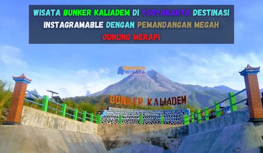 Wisata Bunker Kaliadem di Yogyakarta Destinasi Instagramable