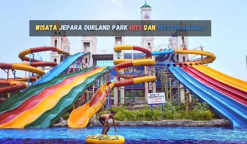 Wisata Jepara Ourland Park Hits dan Instagramable